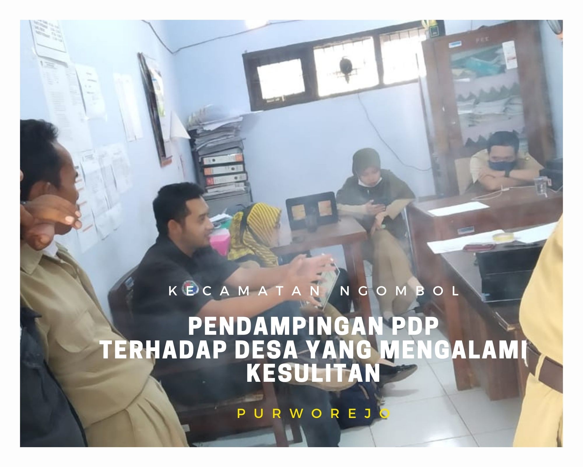 PENDAMPINGAN PDP TERHADAP DESA YANG MENGALAMI KESULITAN