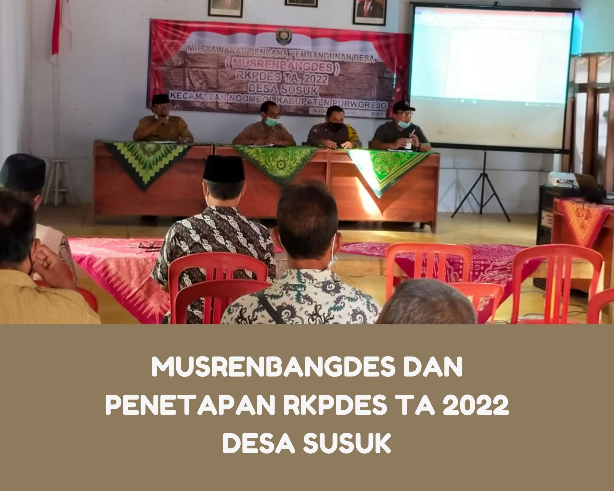 MUSRENBANGDES DAN PENETAPAN RKPDES TA 2022 DESA SUSUK