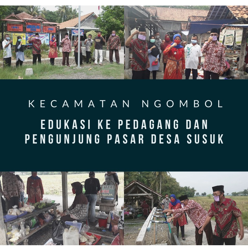 CAMAT NGOMBOL SOSIALISASI COVID -19 KE PASAR DESA SUSUK